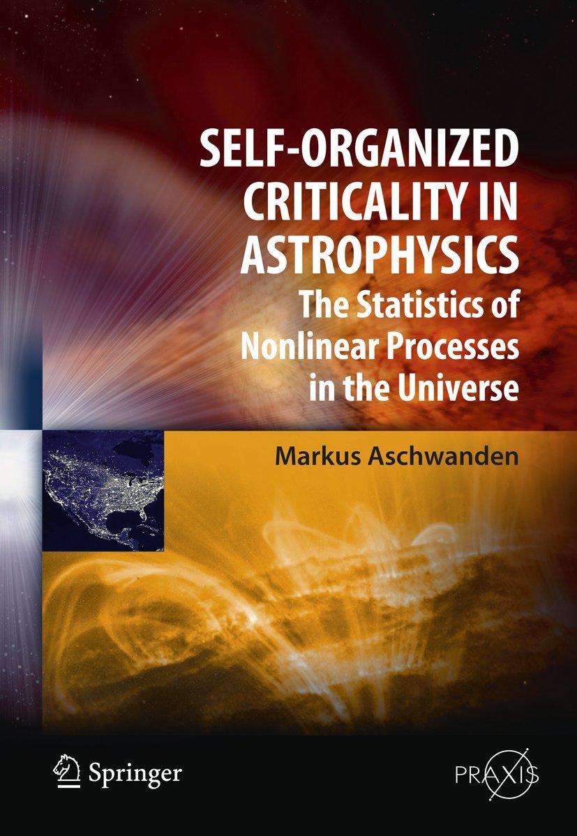 Self-Organized Criticality in Astrophysics: Statistics of Nonlinear Cosmic Processes | Springer Praxis Books | For Researchers & Astronomy Enthusiasts