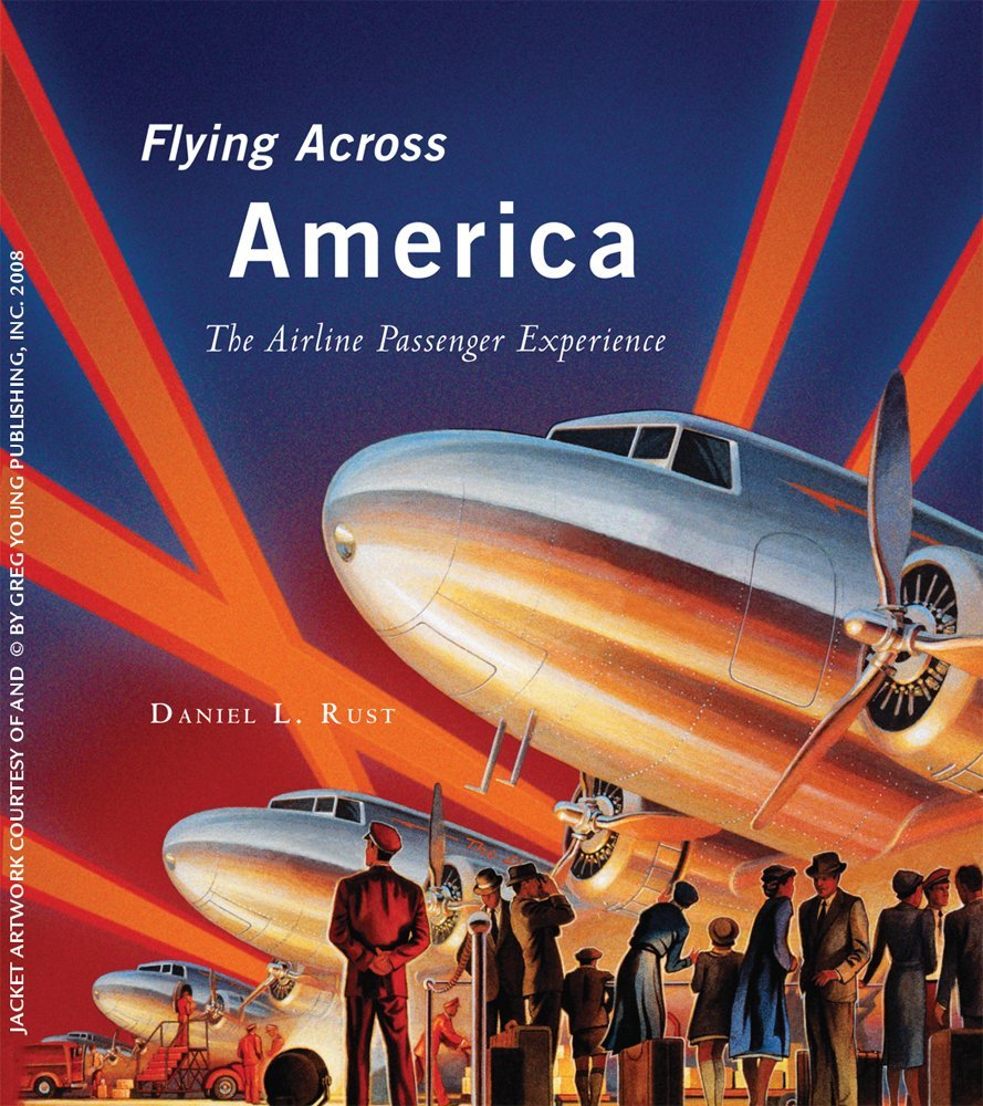 Flying Across America: The Airline Passenger Experience by Daniel L. Rust - Hardcover | Air Travel History & Aviation Culture | Perfect for Travel Enthusiasts & History Buffs