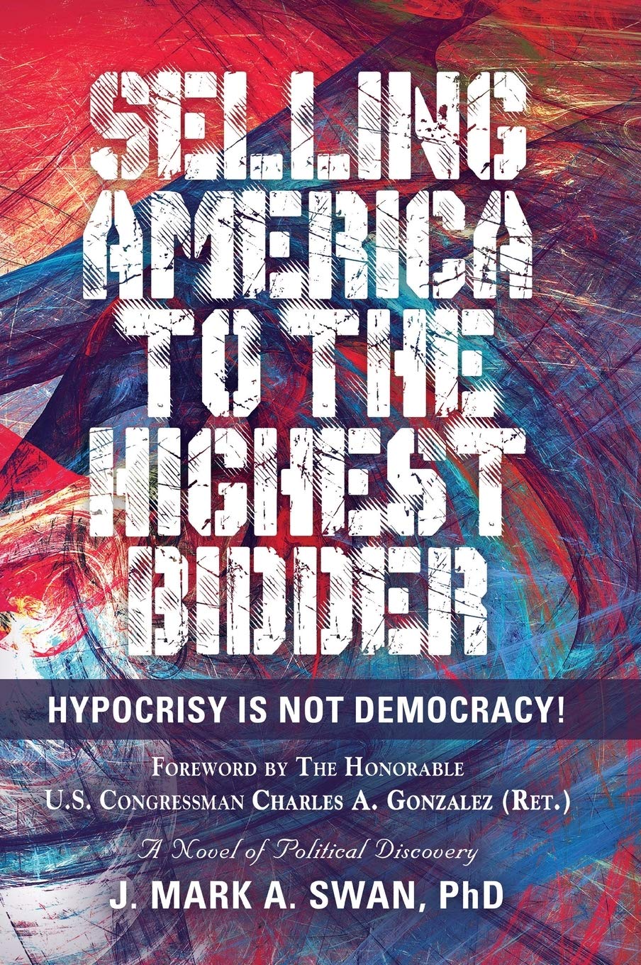 America for Sale: The Hypocrisy of Modern Democracy - Political Analysis & Social Commentary for US Voters