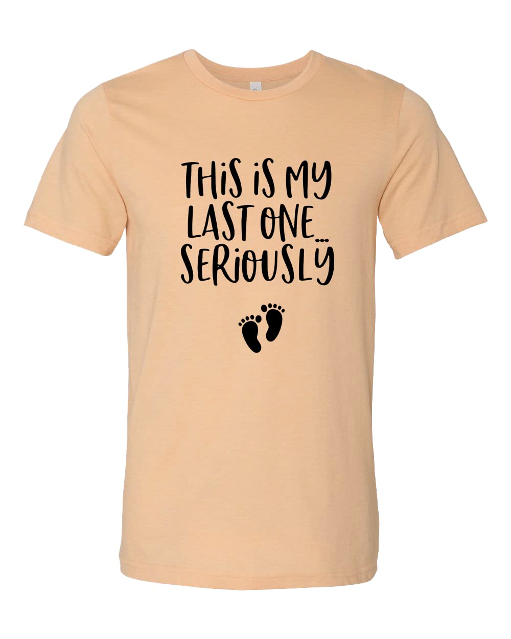Funny Pregnancy Announcement T-Shirt - 'This Is My Last One Seriously' Maternity Tee for Pregnancy Reveal & Photoshoot - Perfect for Baby Showers, Gender Reveals & Maternity Photos - Cute Footprints Design