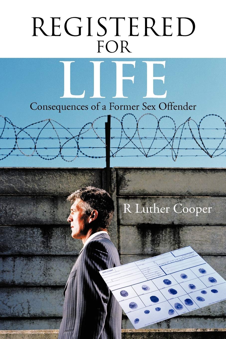 Registered for Life: Legal and Social Consequences of Being a Former Sex Offender | Impact on Employment, Housing & Relationships