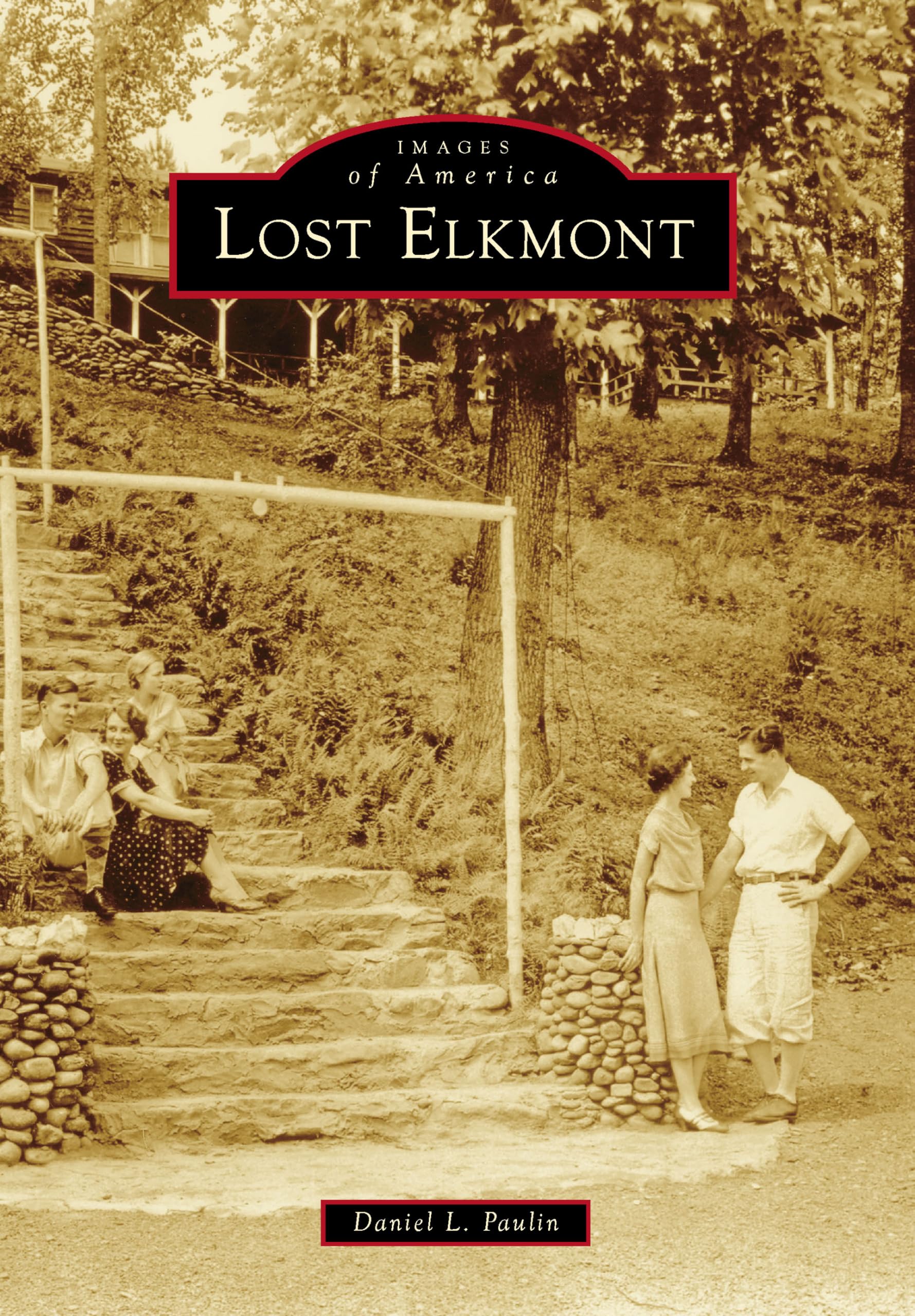 Lost Elkmont (Images of America) - Historical Book About Appalachian Ghost Town | Perfect for History Buffs, Travel Enthusiasts & Photography Lovers