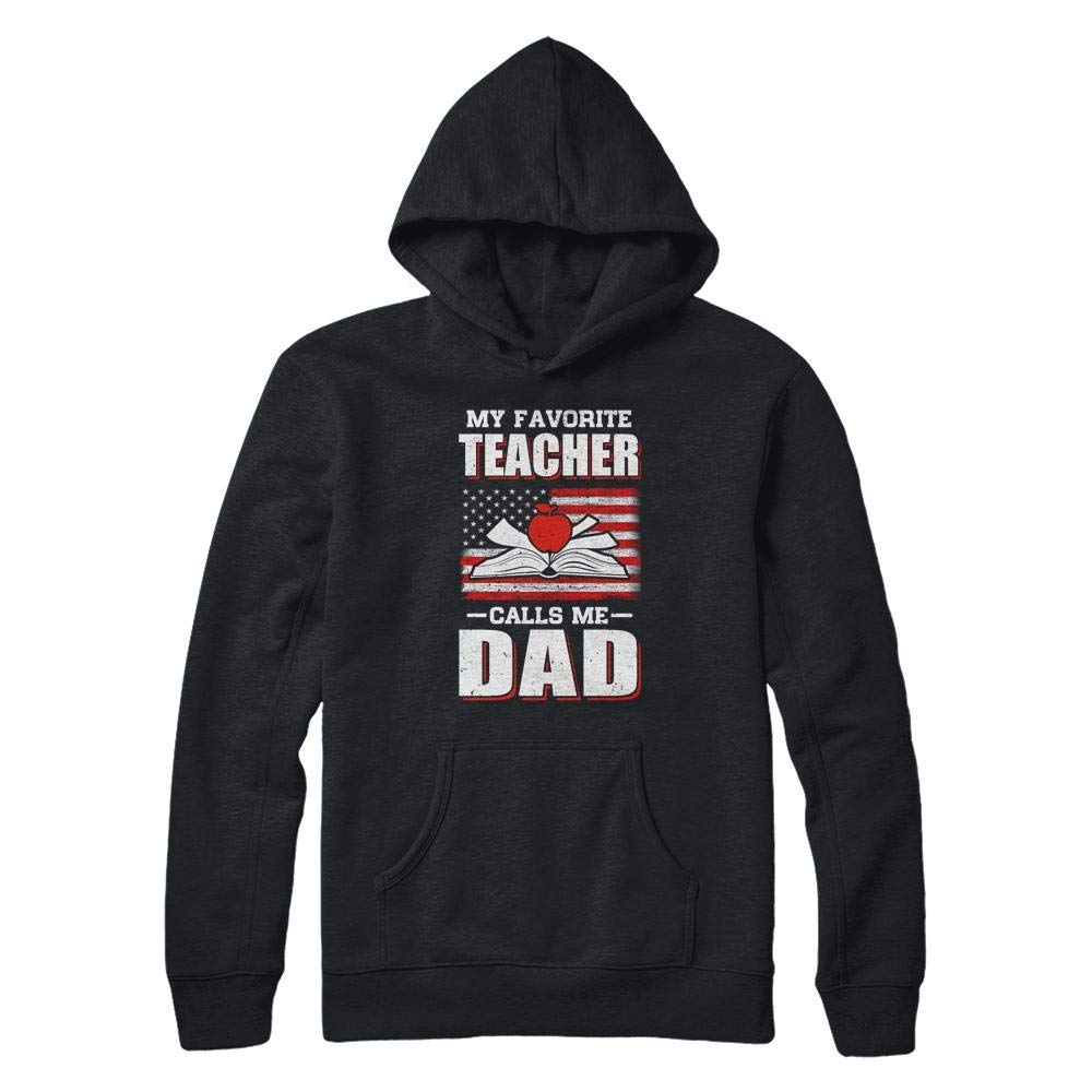My Favorite Teacher Calls Me Dad USA Flag T-Shirt & Hoodie - Patriotic Funny Gifts for Teachers, Fathers Day, School Events