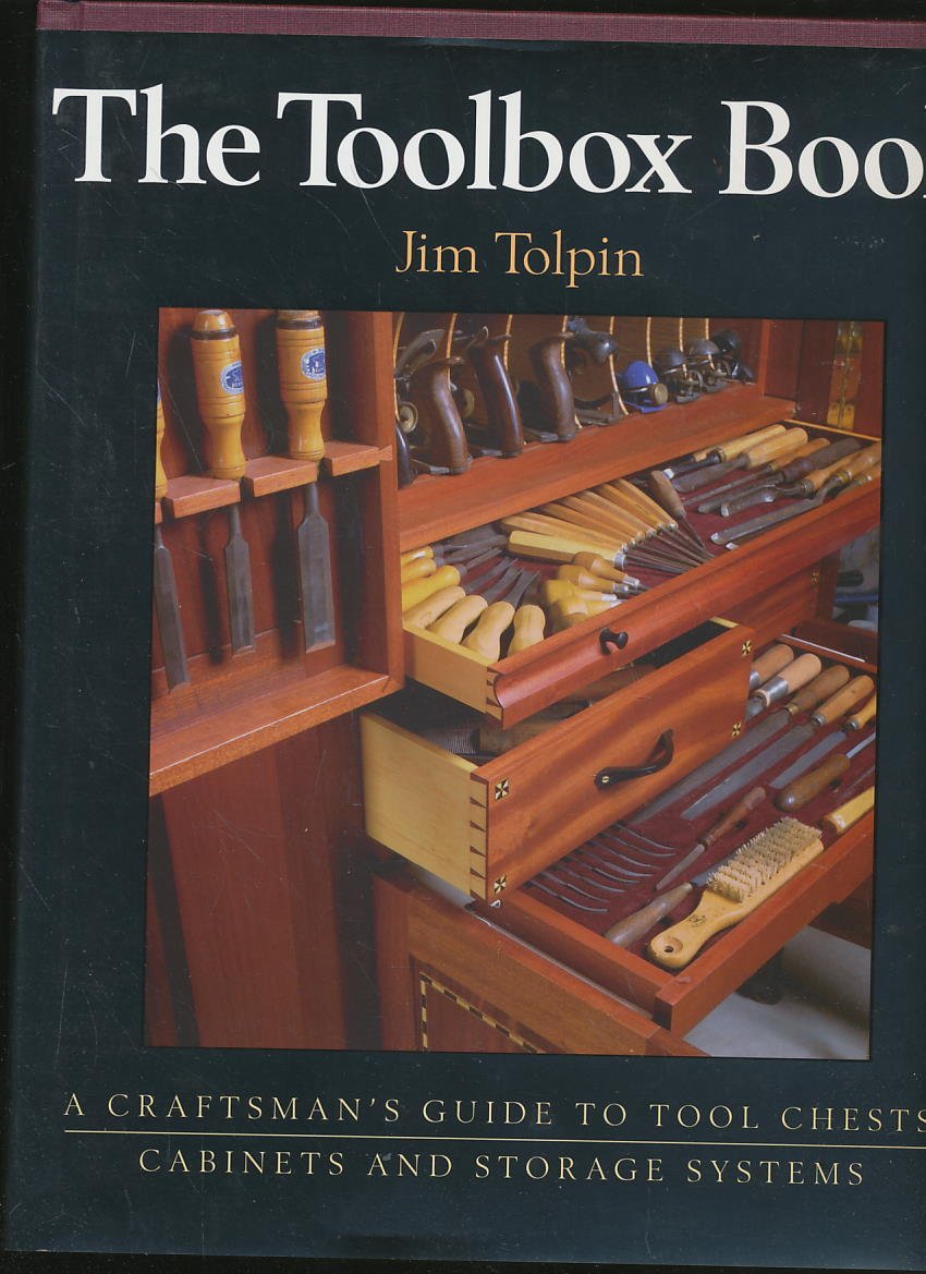 The Ultimate Toolbox Book: Expert Guide to Tool Chests, Cabinets & Storage Solutions for DIY Enthusiasts & Professional Craftsmen - Perfect for Home Workshops, Garage Organization & Woodworking Projects