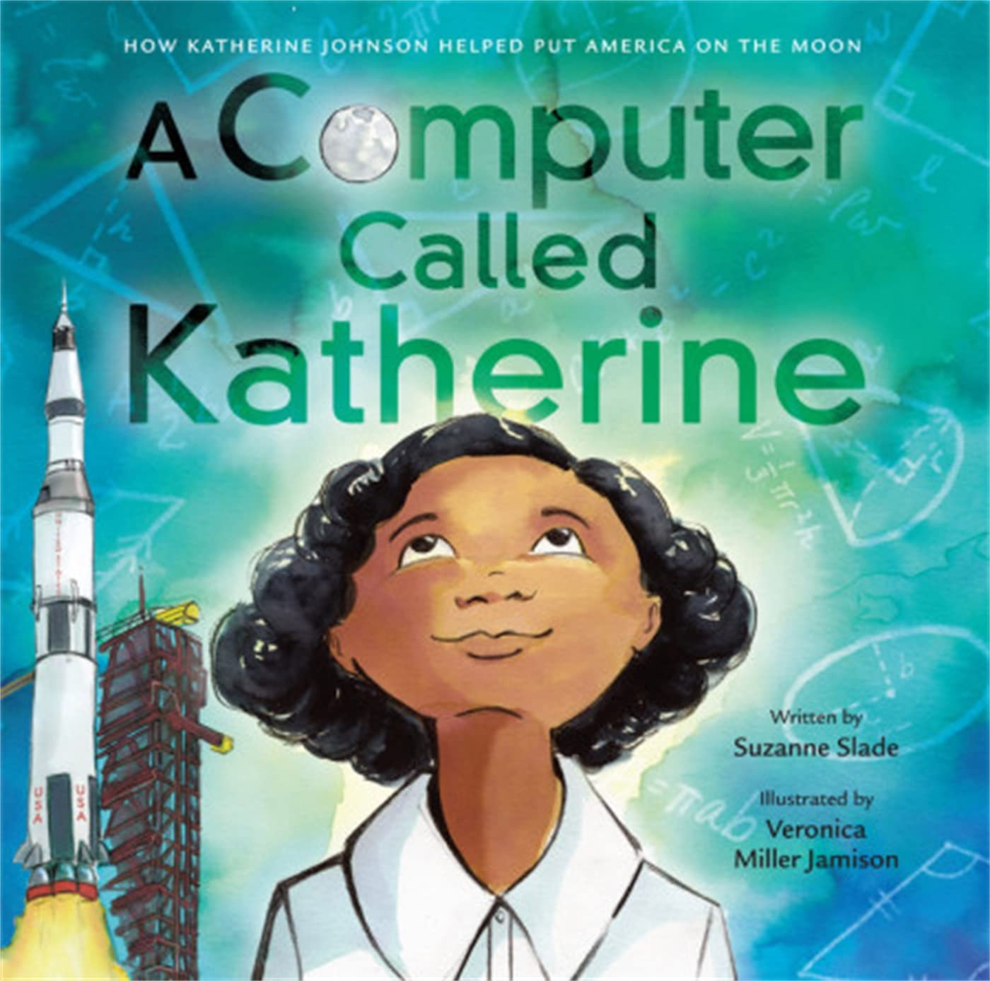 A Computer Called Katherine: How Katherine Johnson Helped NASA Reach the Moon | Inspiring STEM Book for Kids & Space Exploration Enthusiasts