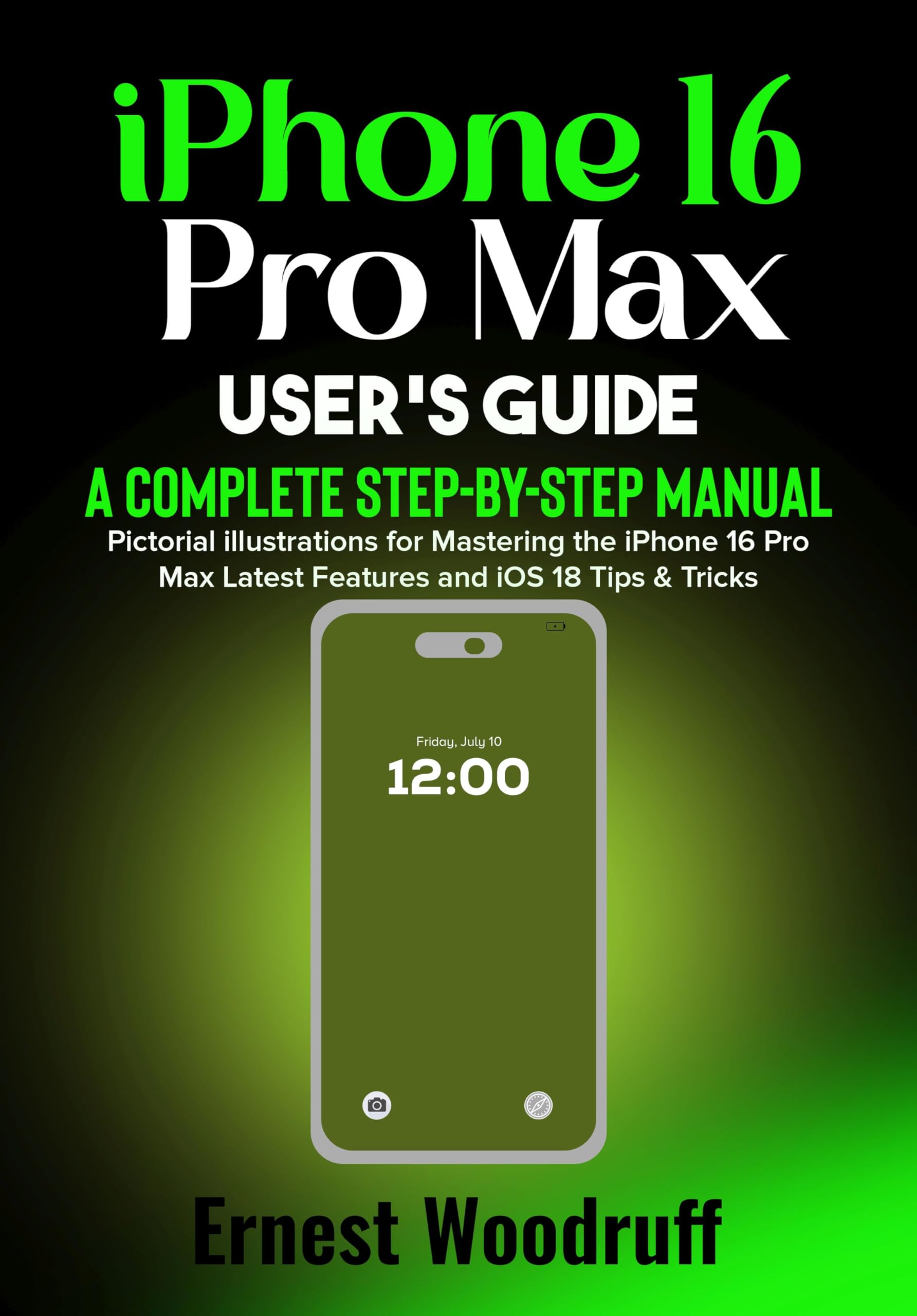 iPhone 16 Pro Max User Guide: Step-by-Step Manual with Pictures - Master Latest Features & iOS 18 Tips | Perfect for Beginners, Tech Enthusiasts & Apple Fans | Home, Office & Travel Use