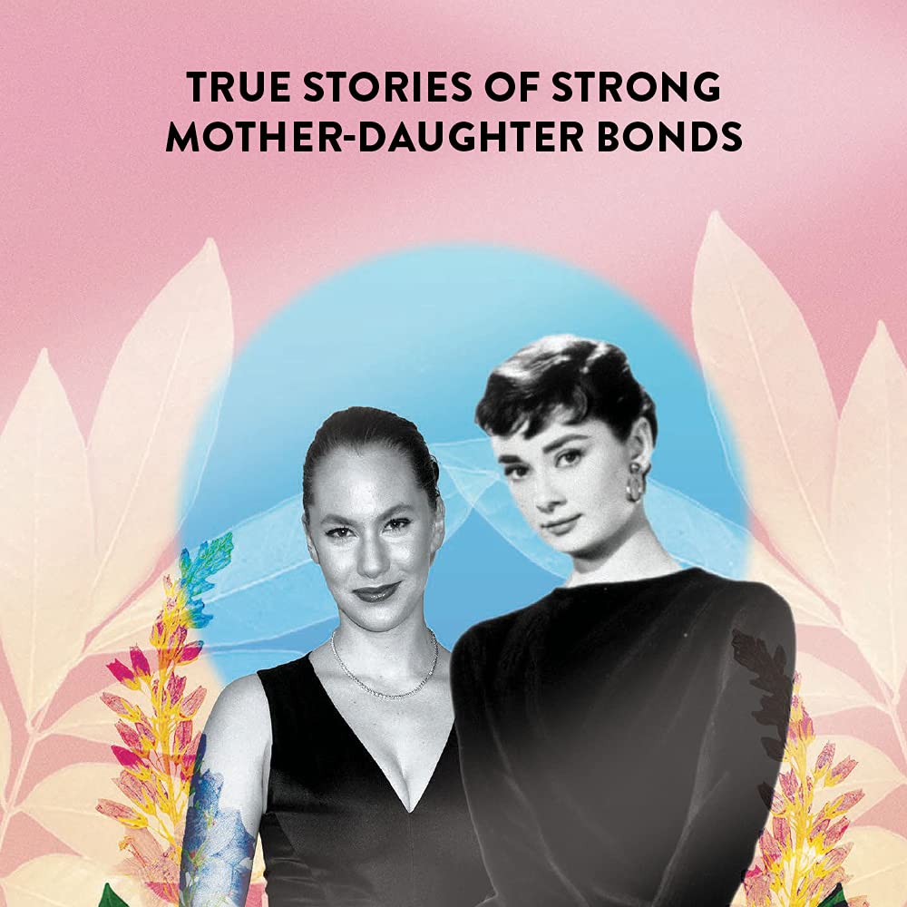Extraordinary Mothers and Daughters: Inspiring Stories of Ambition, Resilience & Unconditional Love - Perfect Gift for Mother's Day, Women's History Month & Family Bonding Moments
