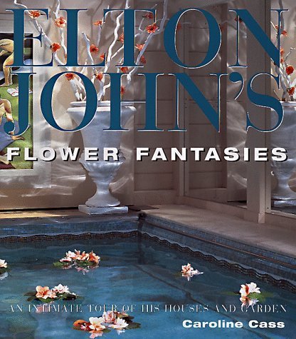 Elton John's Flower Fantasies: An Intimate Tour of His Houses and Gardens by Caroline Cass | Vintage 1997 Gardening Book | Perfect for Music Fans & Home Decor Inspiration