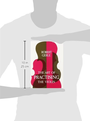 The Art of Practicing the Violin: Essential Tips & Techniques for All String Players - Perfect for Beginners, Professionals & Music Lovers