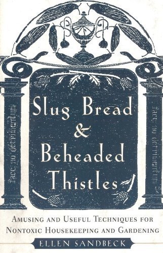 Organic Slug Bread & Beheaded Thistles - Natural Non-Toxic Gardening & Housekeeping Solutions | Eco-Friendly Pest Control & Weed Removal for Home Gardeners