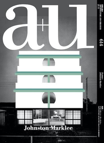 A+U 614: Johnston Marklee Architecture & Design - Explore Modern Architectural Works for Home & Office Inspiration