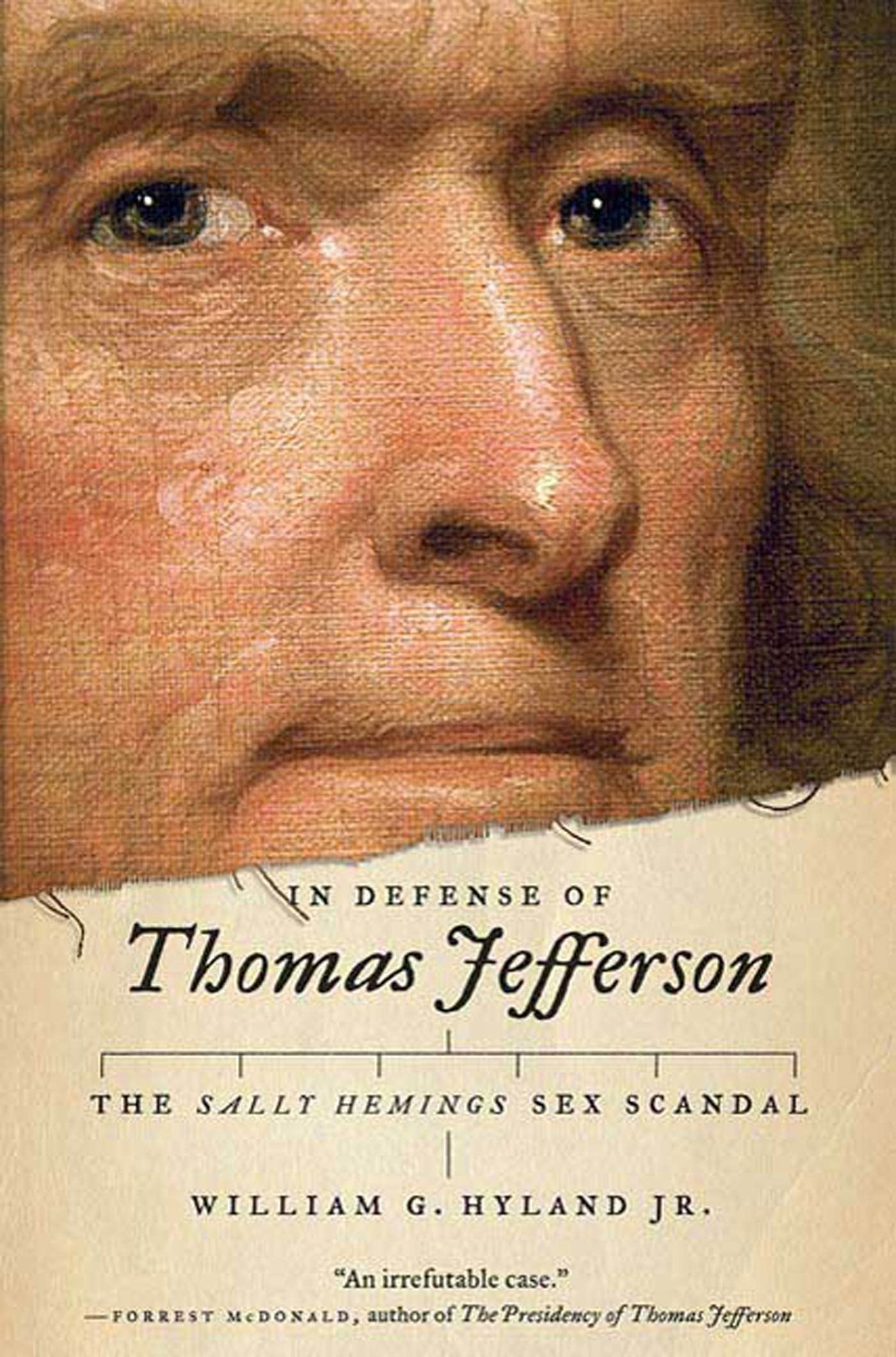 In Defense of Thomas Jefferson: The Sally Hemings Controversy - Historical Analysis & Political Legacy for American History Enthusiasts