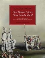 The Birth of Modern Science: How 17th-Century Breakthroughs Emerged from Four Civilizations | Historical Science Book for Students & Researchers