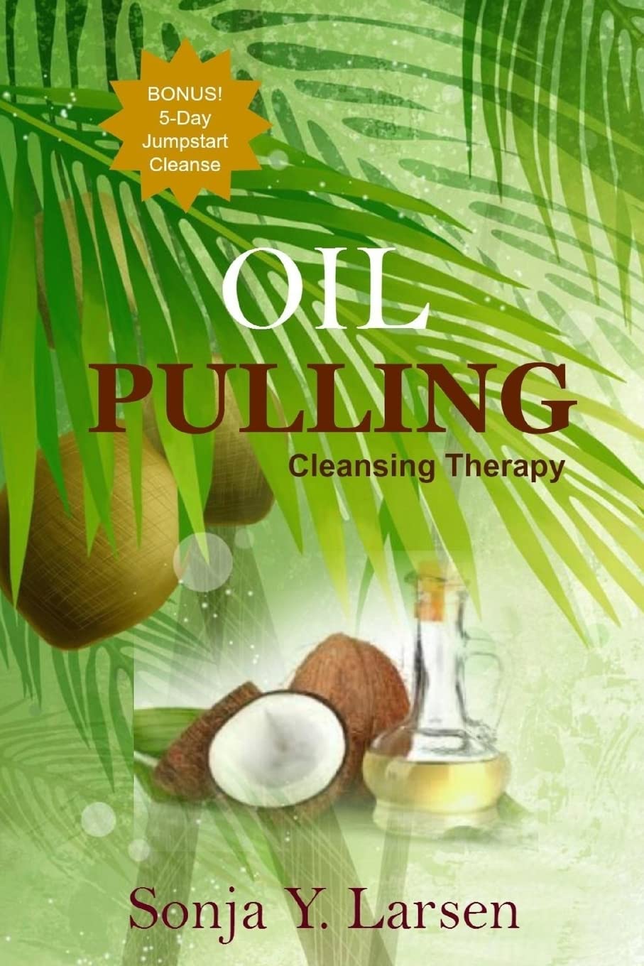 Oil Pulling for Oral Health & Beauty - Natural Teeth Whitening & Detox Guide | The Beauty Books | Perfect for Daily Routine & Holistic Wellness