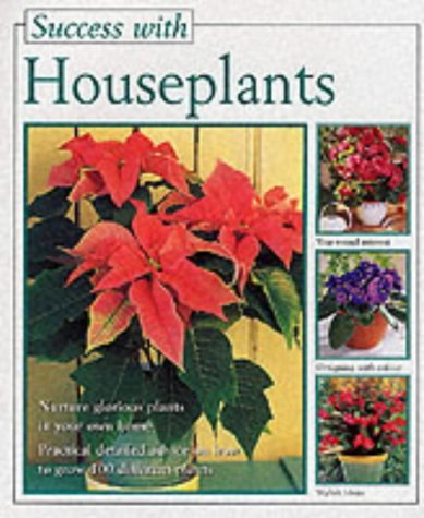Success With Houseplants: Essential Gardening Guide for Indoor Plant Care, Growth & Maintenance | Perfect for Home, Office & Apartment Decor