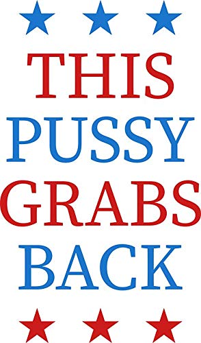 Funny Feminist Vinyl Decal Sticker - 'This Pussy Grabs Back' Bumper, Wall, Laptop & Window Decoration (5 Inch) - Perfect for Cars, Water Bottles, Notebooks & Political Statement