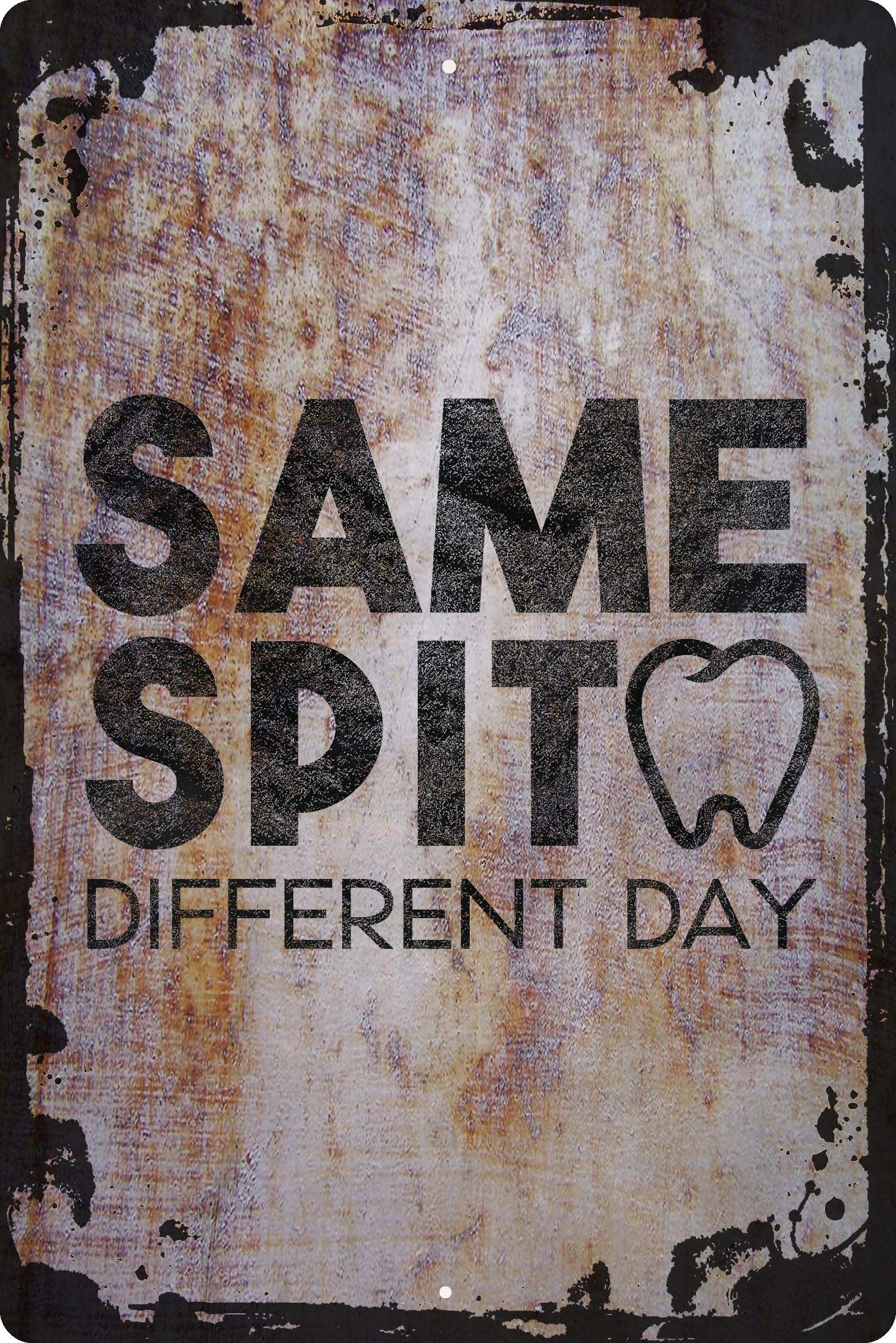 Funny Dentist Wall Art - 12x18 Inch Metal Sign 'Same Spit Different Day' - Humorous Dental Hygienist Office Decor - Perfect Gift for Dentists & Dental Students - Ideal for Clinics, Offices & Waiting Rooms