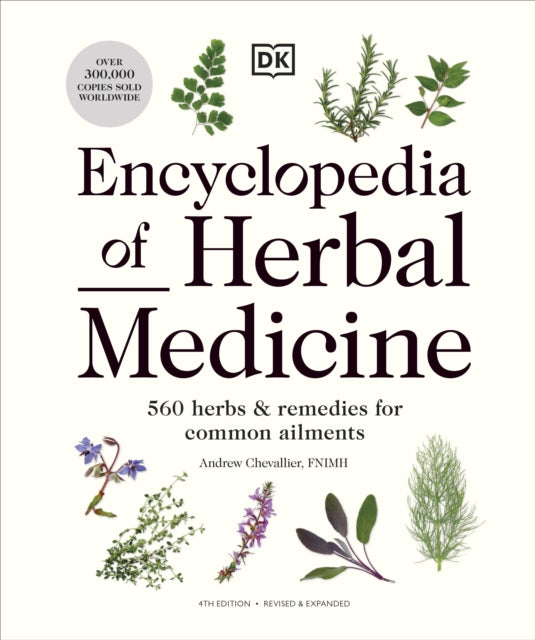 Encyclopedia of Herbal Medicine: 560 Natural Herbs & Remedies for Common Ailments - New Edition | Home Healthcare & Holistic Healing Guide