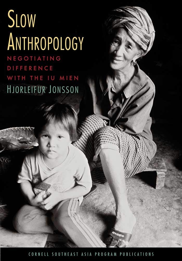 Slow Anthropology: Negotiating Difference with the Iu Mien - Southeast Asian Cultural Studies Book | Academic Research & Cross-Cultural Understanding
