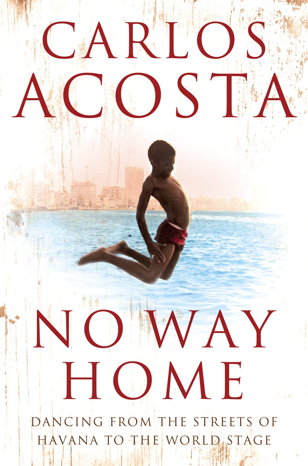Carlos Acosta No Way Home - Autobiography of a Cuban Ballet Star | Perfect for Dance Enthusiasts & Inspirational Readers