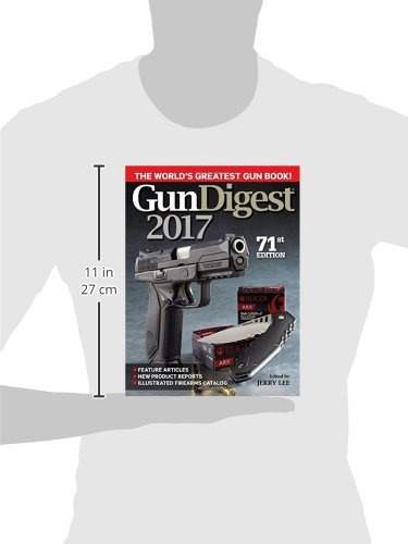Gun Digest 2017 - The Ultimate Firearms Reference Book | Hunting, Shooting & Gun Collecting Guide