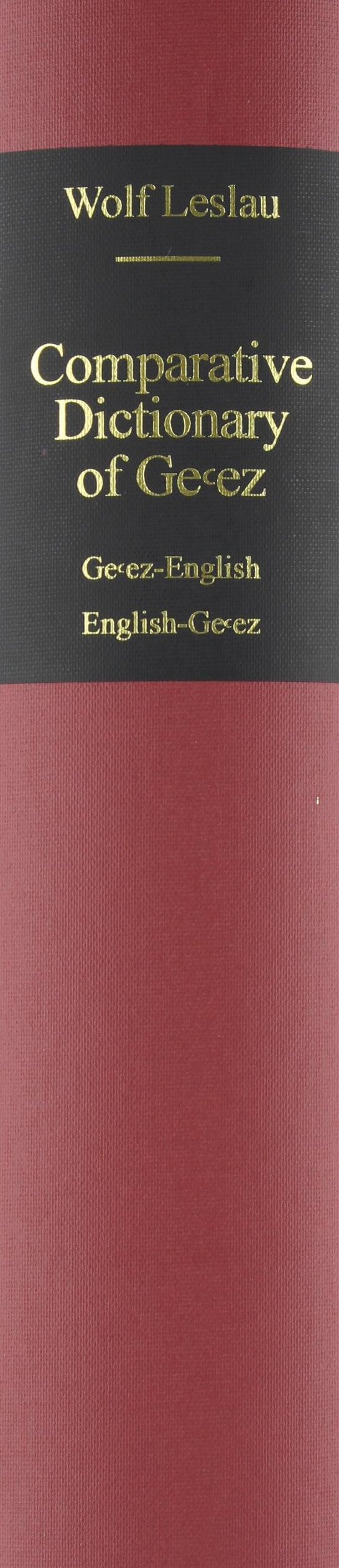 Comparative Dictionary of Geez Classical Ethiopic: Geez-English / English-Geez with Semitic Roots Index - Perfect for Ethiopian Language Studies, Historical Research & Biblical Translation