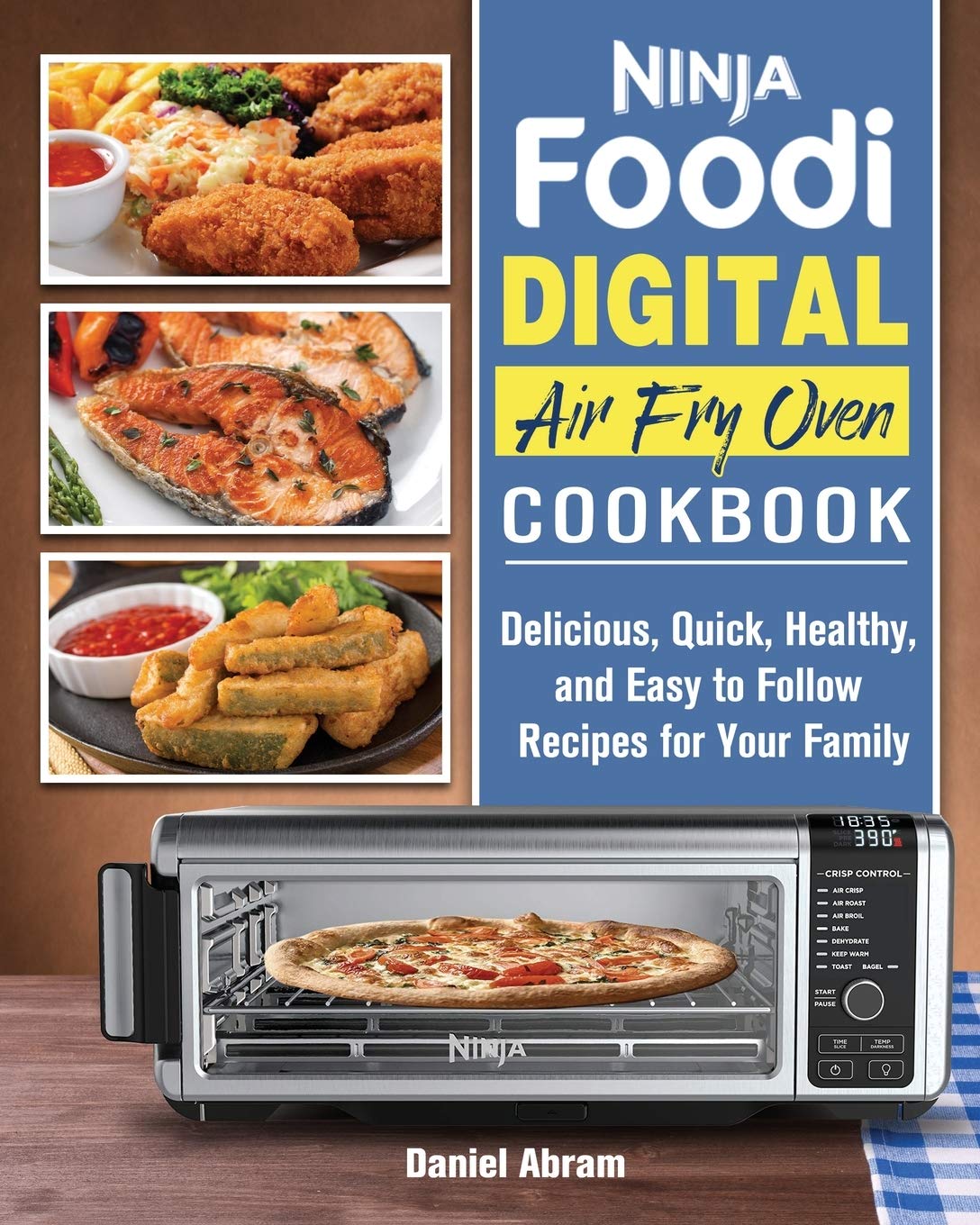 Ninja Foodi Digital Air Fry Oven Cookbook: 100+ Quick & Healthy Recipes for Family Meals | Easy Air Fryer & Oven Meals for Busy Weeknights