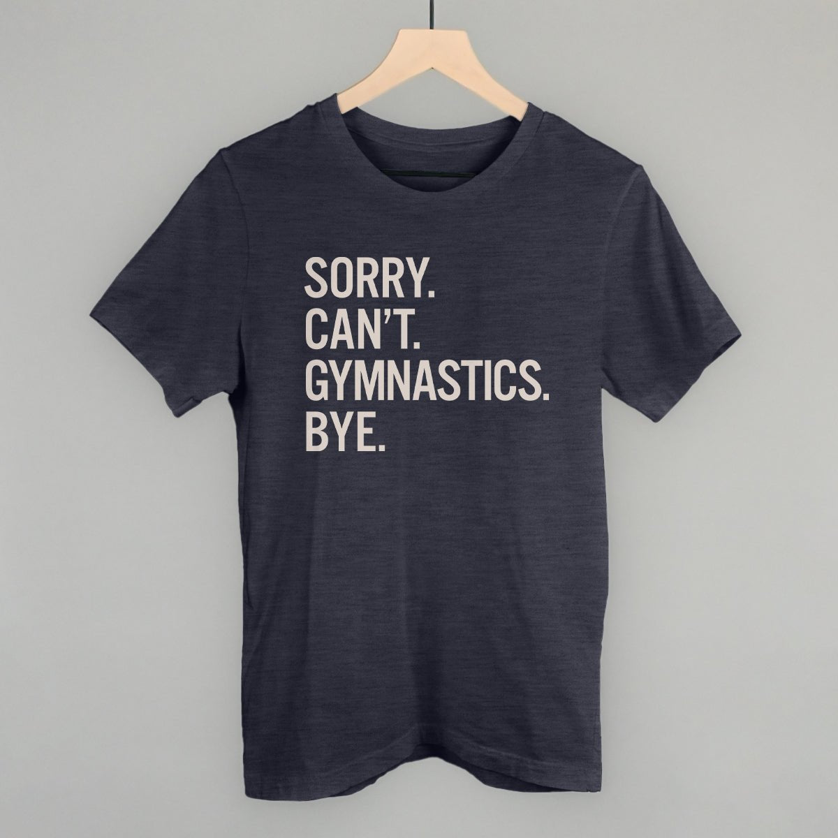 Funny Gymnastics Saying T-Shirt - Sorry Can't Gymnastics Bye - Gym Humor Apparel for Athletes & Coaches - Perfect for Workouts, Competitions & Gymnast Gifts