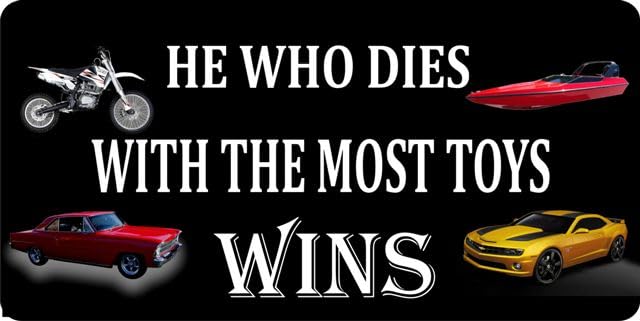 Funny Car License Plate - He Who Dies with The Most Toys Wins - Novelty Vanity Plate for Cars, Trucks & Motorcycles - Perfect for Car Enthusiasts & Toy Collectors