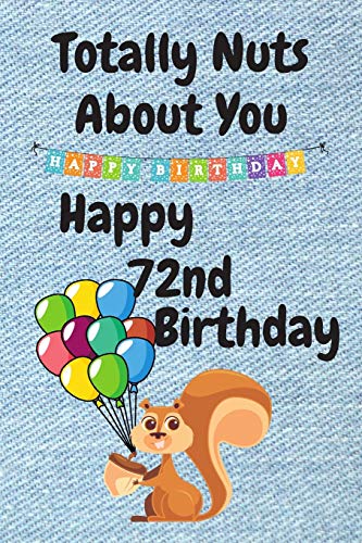 Funny 72nd Birthday Card - Totally Nuts About You - Perfect for Sister, Boyfriend or Husband - Unique Birthday Card Alternative for Special Celebrations - Great for Parties, Gifts & Surprises