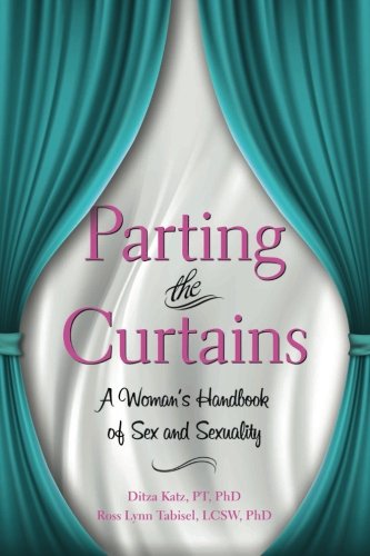 Parting the Curtains: A Woman's Guide to Sex & Sexuality - Essential Handbook for Relationships, Intimacy & Self-Discovery | Perfect for Couples, Singles & Sex Education