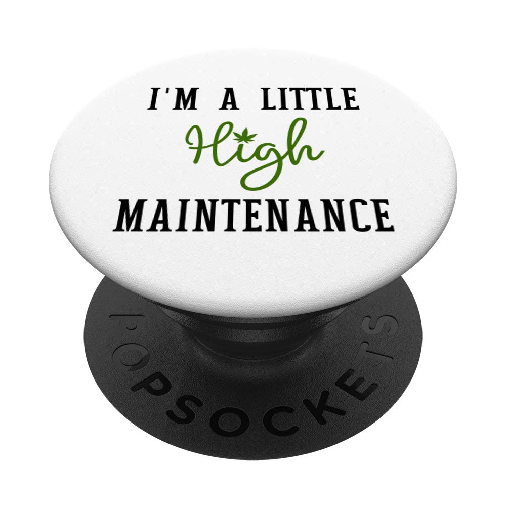 I'm A Little High Maintenance