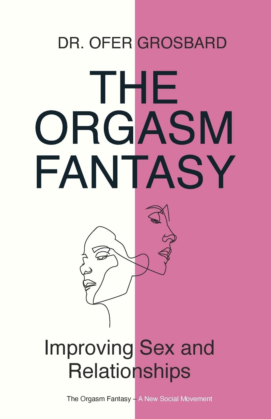 Enhance Intimacy & Pleasure - The Orgasm Fantasy Guide for Better Sex & Relationships | Perfect for Couples & Singles to Spice Up Romance