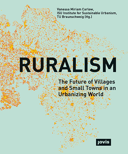 Ruralism: The Future of Villages and Small Towns in an Urbanizing World - Sustainable Living & Community Development for Nature Lovers