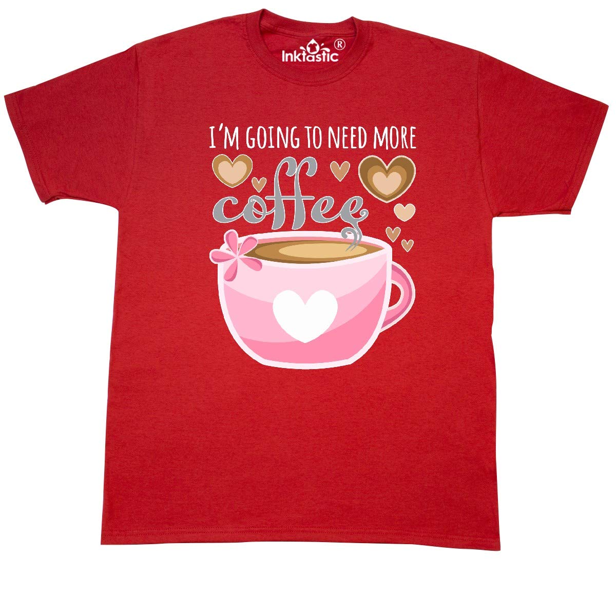 Inktastic 'I'm Going to Need More Coffee' Funny Pink Coffee Cup Graphic T-Shirt for Women - Perfect for Coffee Lovers, Casual Wear & Gift Giving