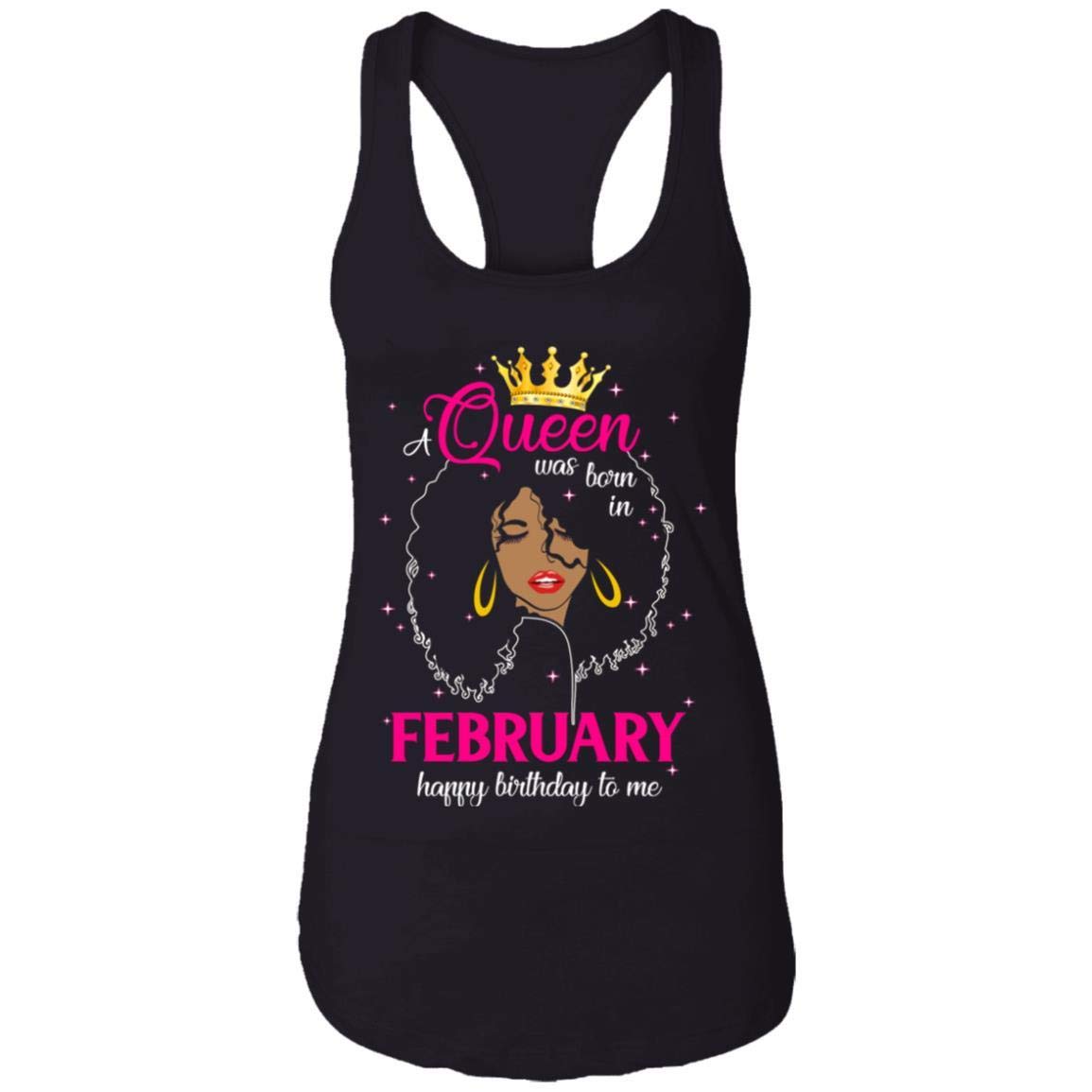 Queen Was Born in February Birthday Shirt - Women's Racerback Tank Top for Birthday Gifts & Celebrations | Perfect for Birthday Parties, Girls Night Out & Special Occasions