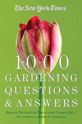 The New York Times 1000 Gardening Questions & Answers Book - Expert Tips from NYT Garden Q&A Column | Comprehensive Plant Care Guide for Home Gardeners | Perfect for Beginners & Green Thumbs | Indoor & Outdoor Gardening Solutions