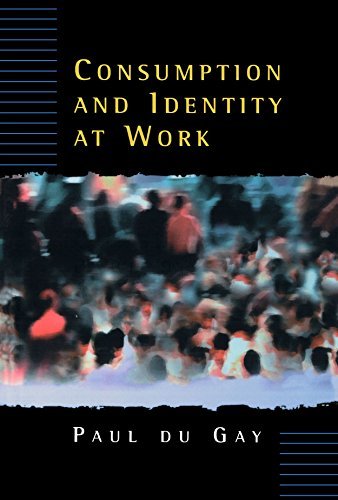 Consumption and Identity at Work by Paul du Gay - Workplace Culture & Employee Behavior Analysis Book | Perfect for Sociology Studies, Business Professionals & Organizational Research
