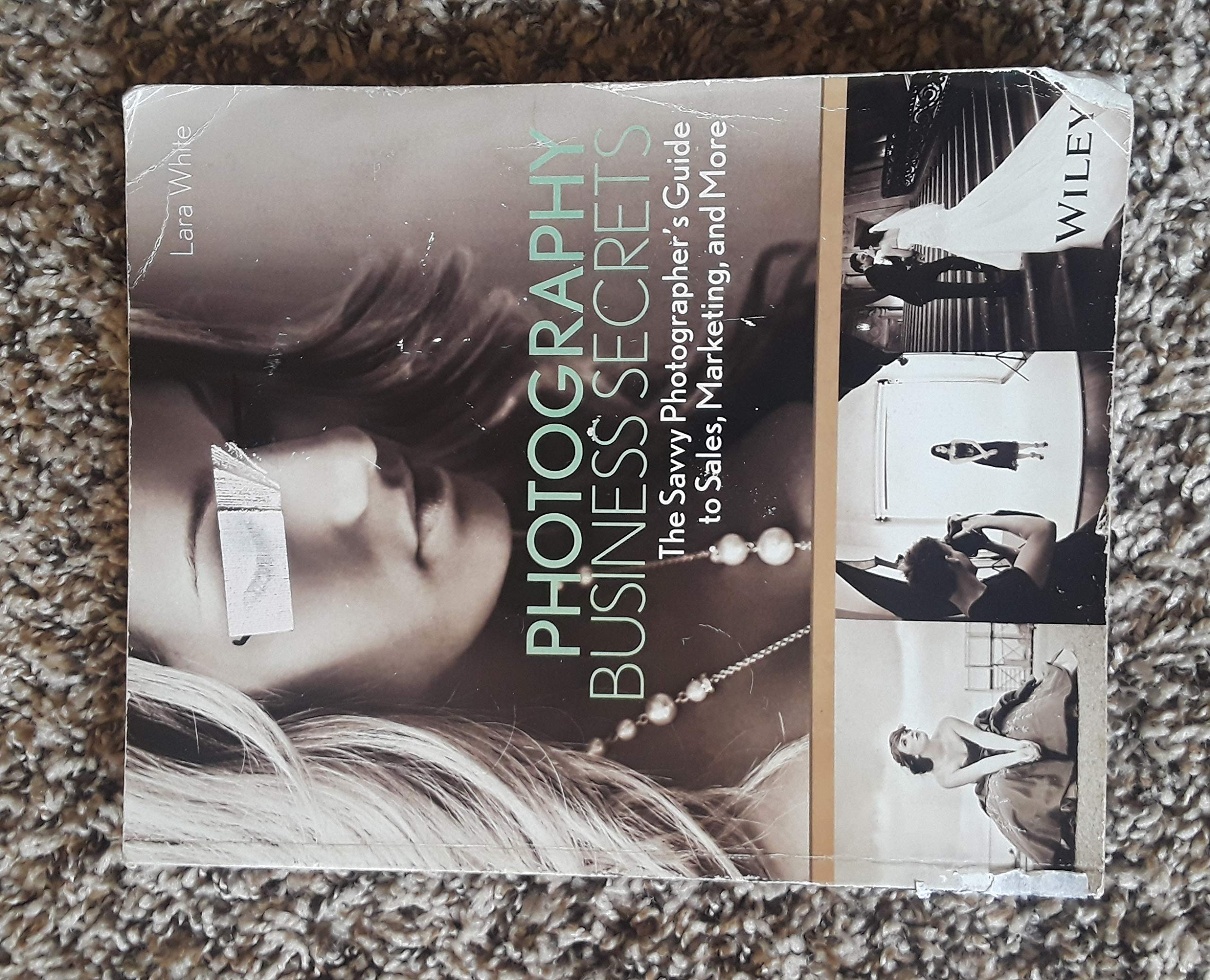 Photography Business Secrets: Ultimate Guide to Sales, Marketing & Success for Professional Photographers - Boost Your Studio, Wedding & Portrait Photography Career