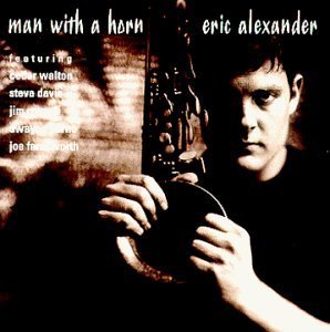 Alexander Eric - Man With A Horn Mainstream Jazz CD | Classic Jazz Album for Relaxation & Dinner Parties | Perfect for Music Lovers & Jazz Collectors