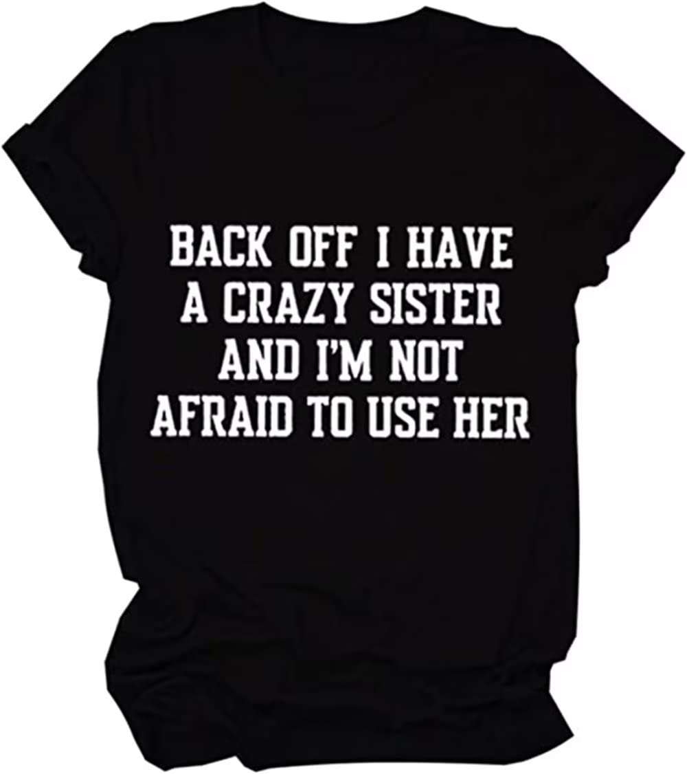 Funny Graphic T-Shirt - 'Back Off I Have A Crazy Sister' & 'I'm The Sister' Best Friend Gift - Short Sleeve Casual Top for Siblings, Friends & Family Outfits