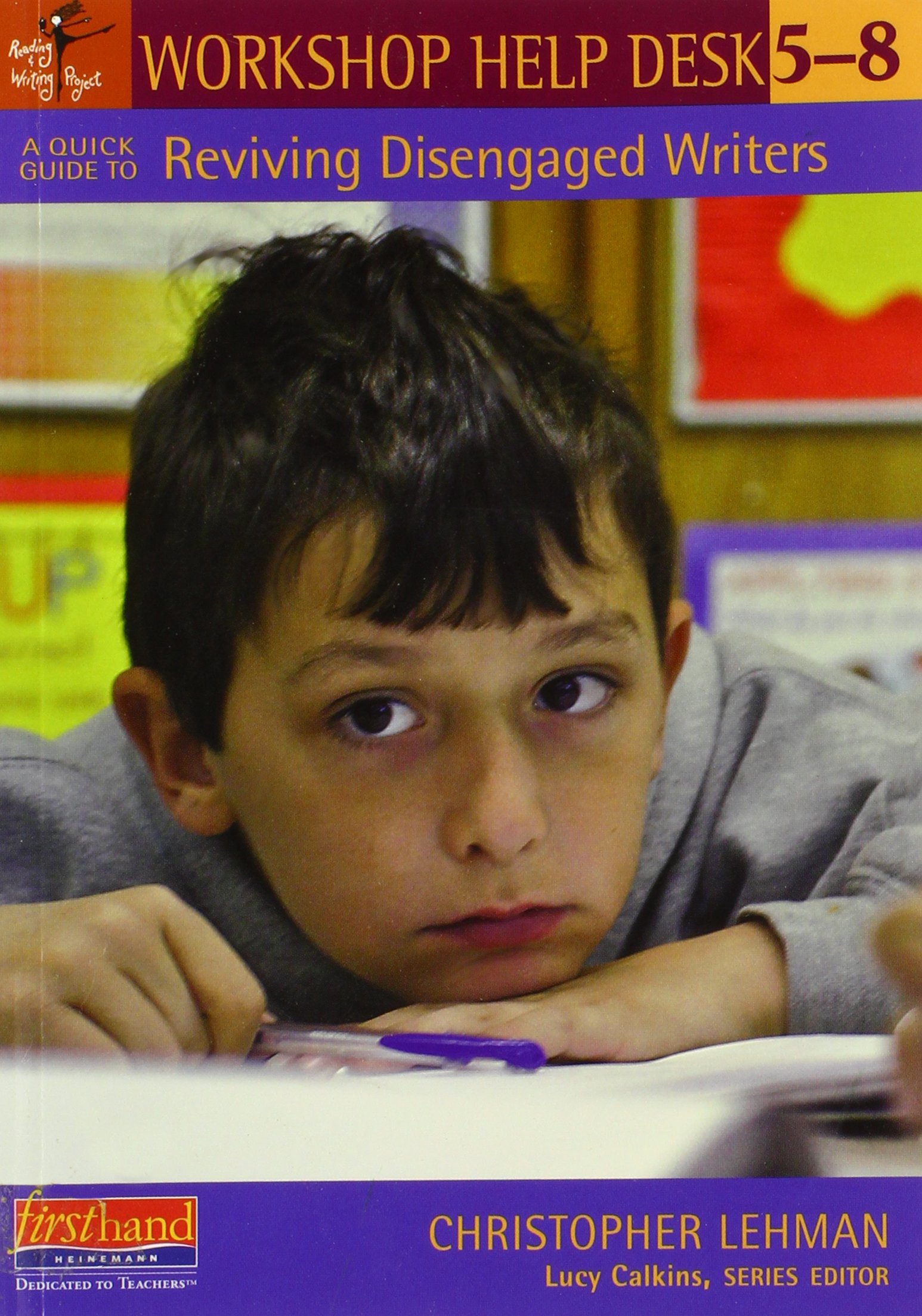 Workshop Help Desk: Quick Guide to Reviving Disengaged Writers (Grades 5-8) | Teacher Resources & Classroom Strategies
