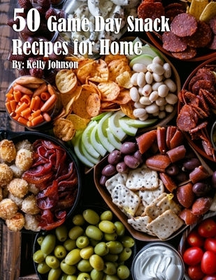 50 Best Game Day Snack Recipes for Home - Easy Football Party Finger Foods & Super Bowl Appetizers Ideas for Crowds