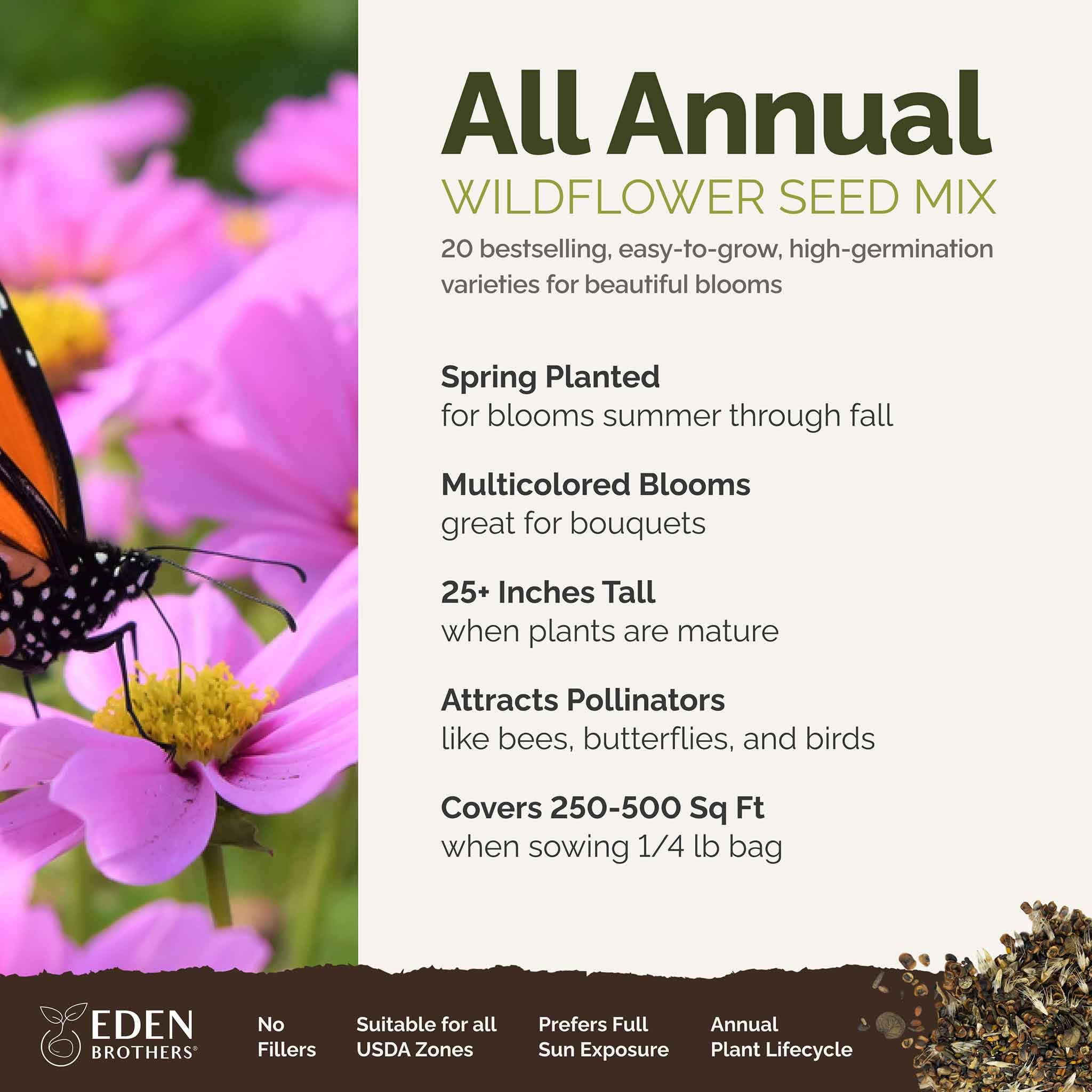 Eden Brothers Premium Wildflower Seed Mix - 1/4 lb (120,000+ Seeds) with Sunflower, Indian Blanket & Scarlet Flax | Annual Flower Seeds for Planting | Attracts Bees, Butterflies & Pollinators | Spring Planting for Zones 3-10 | Perfect for Gardens, Meadows & Landscaping