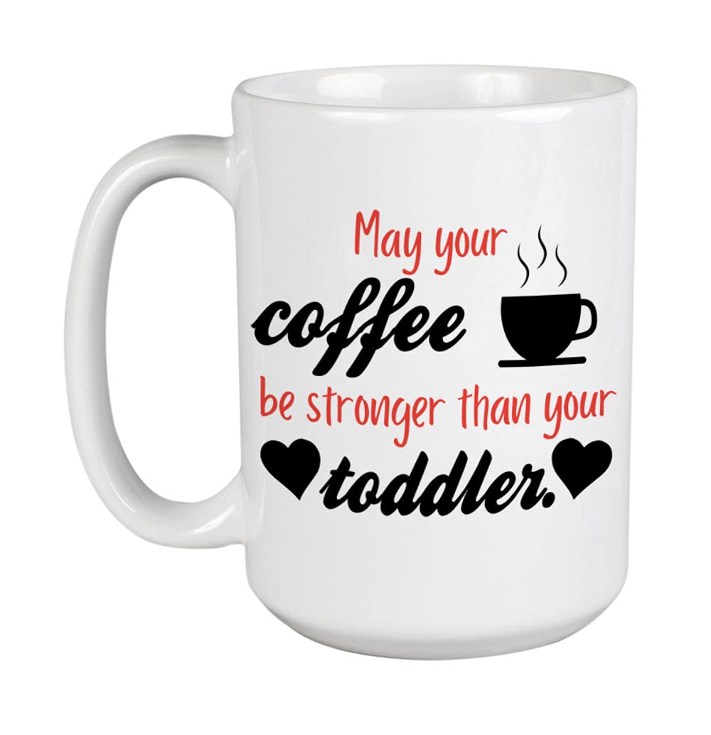 Premium White Ceramic Coffee Mug 15oz - Stronger Than Your Toddler - Durable Tea & Espresso Cup for Home, Office & Gifts - Funny Coffee Lover Gift Idea