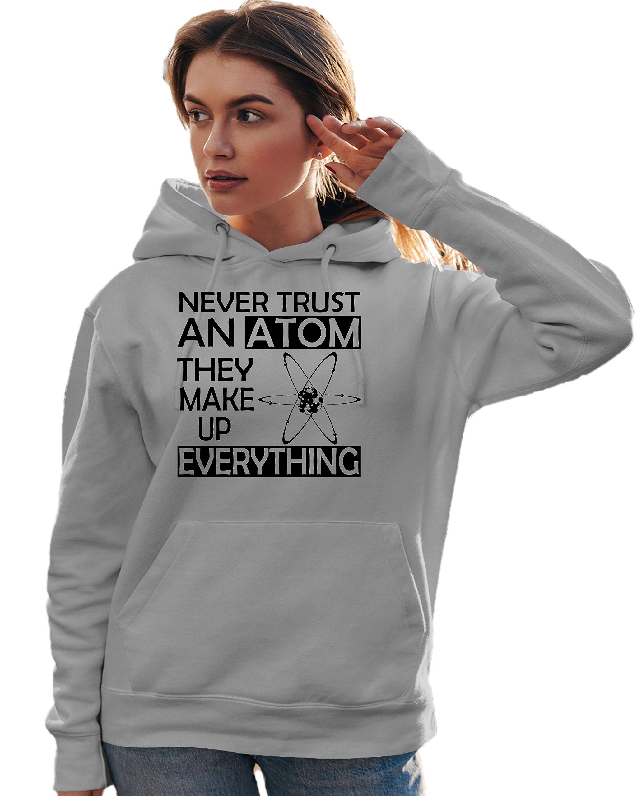 Fun Science Hoodie for Men & Women - 'Never Trust an Atom They Make Up Everything' Slogan Sweatshirt | Perfect for Nerdy Gifts, Science Lovers & Casual Wear