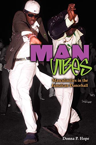 Man Vibes: Masculinities in Jamaican Dancehall Music - Explore Caribbean Culture & Dancehall Lifestyle for Men