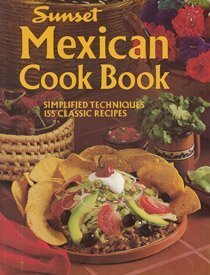 Authentic Mexican Cookbook by Sunset Books - Traditional & Easy Recipes for Tacos, Enchiladas & More - Perfect for Home Chefs & Mexican Cuisine Lovers (1983 Edition)
