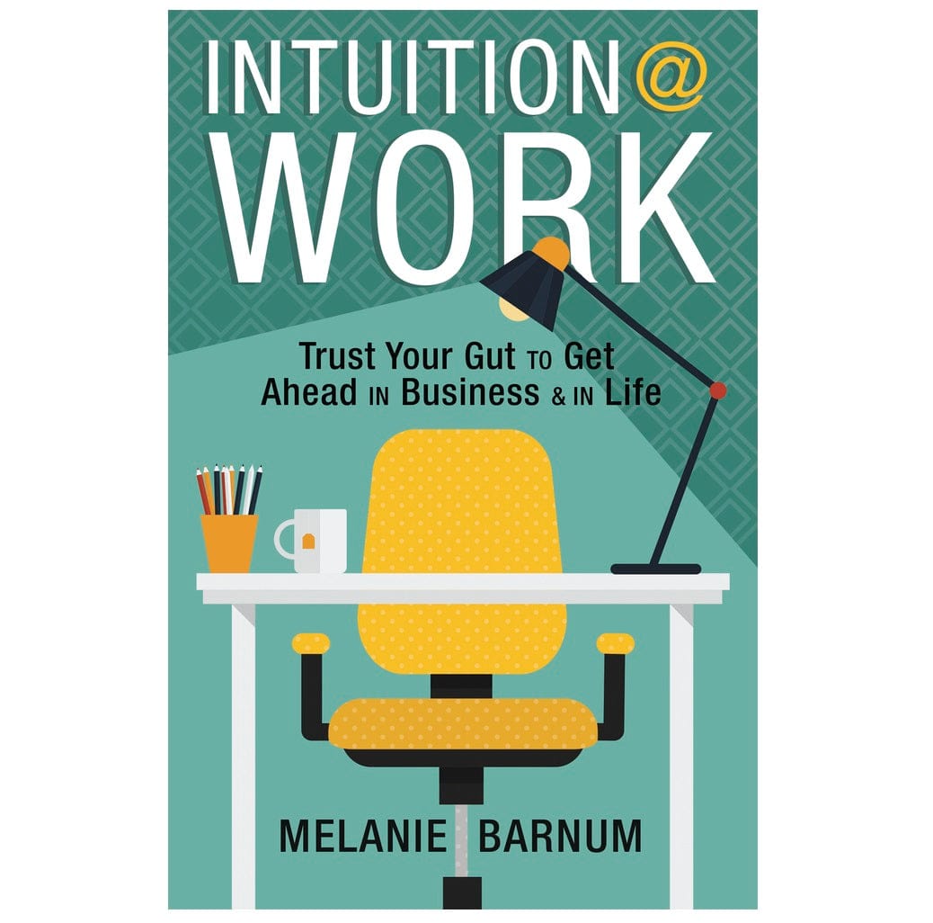 Intuition at Work: How to Develop and Use Your Gut Instinct for Better Decision Making in Business and Career
