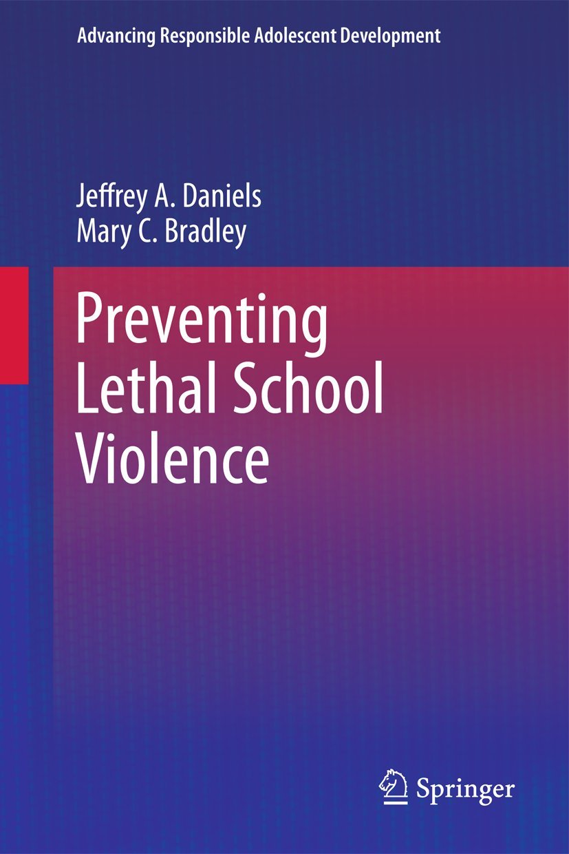 Preventing Lethal School Violence: Strategies for Adolescent Development & School Safety - Essential Guide for Educators, Parents and Counselors - Improve School Security and Student Well-being